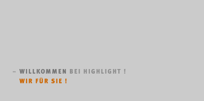 –	Willkommen bei HighligHT ! 	Wir Für SIE !
