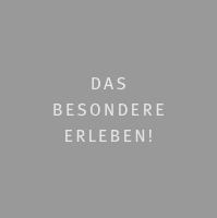 Das  besondere  erleben!