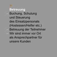  	► 	Betreuung –	Buchung, Schulung  	und Steuerung  	des Einsat